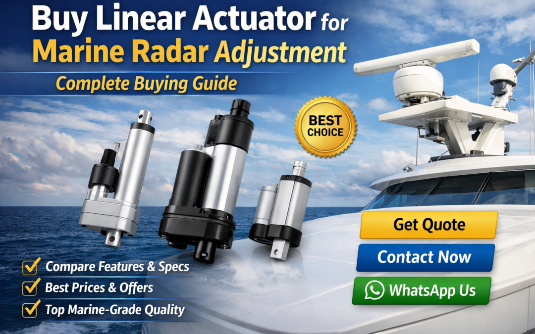 Buy Linear Actuator for Marine Radar Adjustment – A Complete Guide